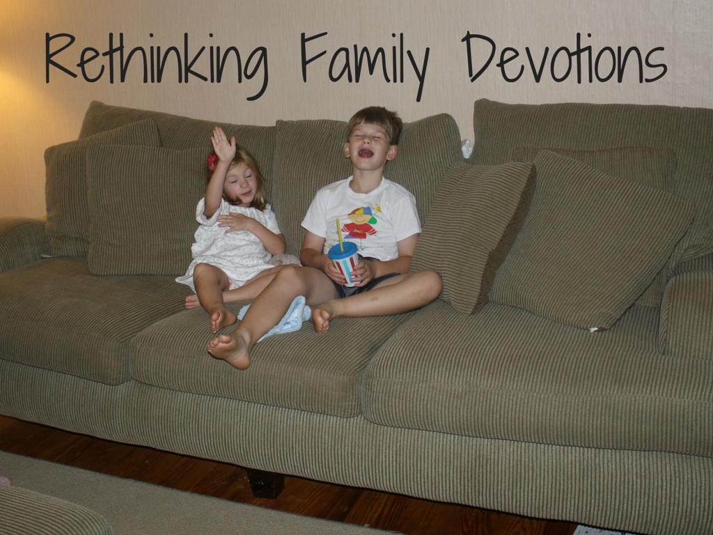 Rethinking Family Devotions